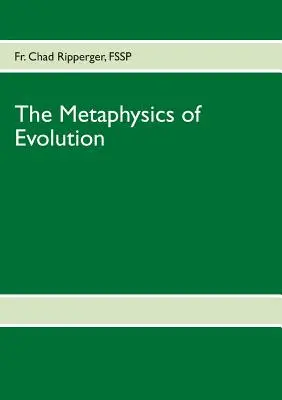 Metafyzika evolúcie: Teória evolúcie vo svetle prvých princípov - The Metaphysics of Evolution: Evolutionary Theory in Light of First Principles