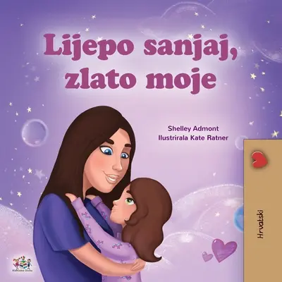 Sladké sny, moja láska (chorvátska detská kniha) - Sweet Dreams, My Love (Croatian Children's Book)