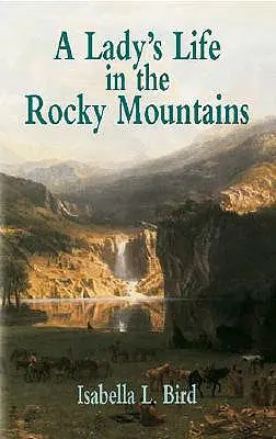 Život dámy v Skalistých horách - A Lady's Life in the Rocky Mountains
