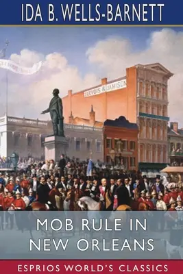 Vláda mafie v New Orleanse (Esprios Classics) - Mob Rule in New Orleans (Esprios Classics)