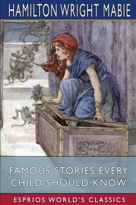 Slávne príbehy, ktoré by malo poznať každé dieťa (Esprios Classics) - Famous Stories Every Child Should Know (Esprios Classics)