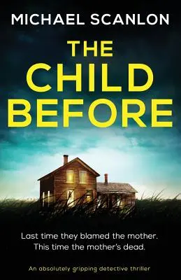 Dieťa predtým: Absolútne strhujúci detektívny triler - The Child Before: An absolutely gripping detective thriller