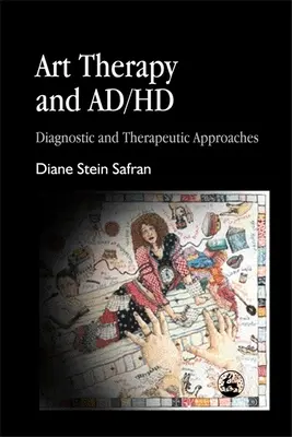 Arteterapia a ad/HD: A/HD: diagnostické a terapeutické prístupy - Art Therapy and Ad/HD: Diagnostic and Therapeutic Approaches