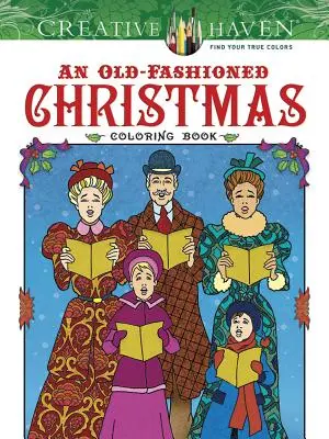 Creative Haven Staromódne vianočné maľovanky - Creative Haven an Old-Fashioned Christmas Coloring Book