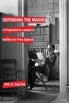 Obrana más: Boj progresívneho právnika za slobodu prejavu - Defending the Masses: A Progressive Lawyer's Battles for Free Speech