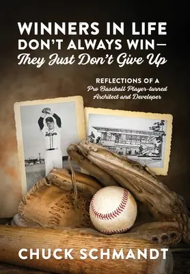 Víťazi v živote nie vždy vyhrávajú - jednoducho sa nevzdávajú: Úvahy profesionálneho hráča baseballu, ktorý sa stal architektom a vývojárom - Winners In Life Don't Always Win-They Just Don't Give Up: Reflections of a Pro Baseball Player-turned Architect and Developer