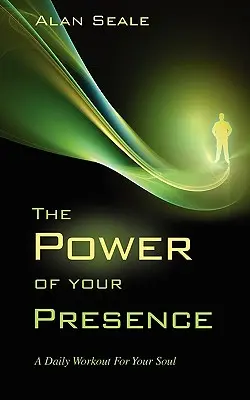 Sila vašej prítomnosti: Denné cvičenie pre vašu dušu - The Power of Your Presence: A Daily Workout for Your Soul