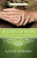 30 dní nádeje pri starostlivosti o starnúcich rodičov - 30 Days of Hope When Caring for Aging Parents