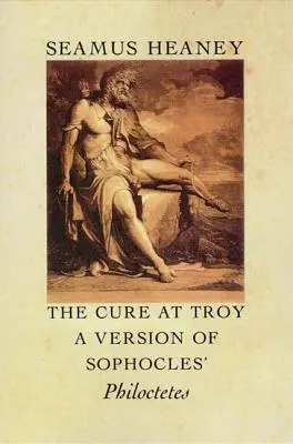 Liečba v Tróji: Verzia Sofoklovho Filoktéta - The Cure at Troy: A Version of Sophocles' Philoctetes