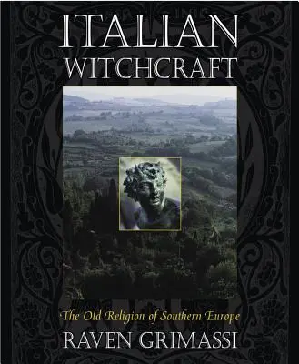 Talianske čarodejníctvo: Staré náboženstvo južnej Európy - Italian Witchcraft: The Old Religion of Southern Europe