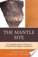 The Mantle Site (Miesto plášťa): Archeologická história komunity Wendatov z čias ich predkov - The Mantle Site: An Archaeological History of an Ancestral Wendat Community