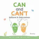 Môžu a nemôžu si veriť: Veľké lekcie do života pre malé deti - Can and Can't Believe in Themselves: Big Life Lessons for Little Kids