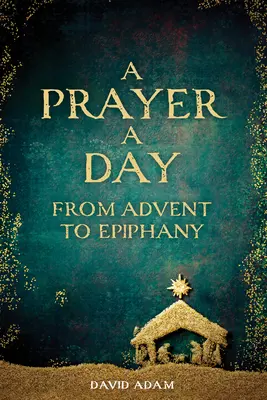 Modlitba na deň od adventu do Troch kráľov - A Prayer a Day from Advent to Epiphany