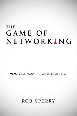 Hra na networking: MLMers ARE MANY. SIEŤOVÝCH PRACOVNÍKOV JE MÁLO. - The Game of Networking: MLMers ARE MANY. NETWORKERS ARE FEW.
