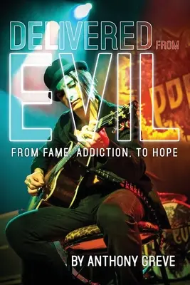 Vyslobodení od zla: Od slávy, závislosti k nádeji - Delivered From Evil: From Fame, Addiction, to Hope