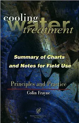 Úprava chladiacej vody: Zásady a prax: Tabuľky a poznámky na použitie v teréne - Cooling Water Treatment Principles and Practices: Charts and Notes for Field Use