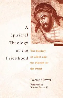 Duchovná teológia kňazstva: Kňazská teológia: Kristovo tajomstvo a poslanie kňaza - A Spiritual Theology of the Priesthood: The Mystery of Christ and the Mission of the Priest