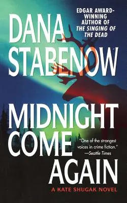 Polnoc sa vrátila: A Kate Shugak Novel - Midnight Come Again: A Kate Shugak Novel