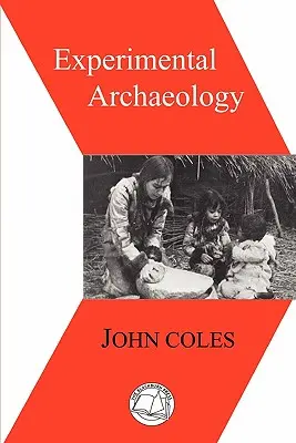 Experimentálna archeológia - Experimental Archaeology