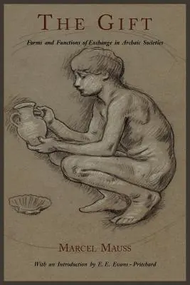 Dar: Formy a funkcie výmeny v archaických spoločnostiach - The Gift: Forms and Functions of Exchange in Archaic Societies