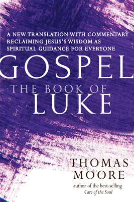 Evanjelium--Kniha Lukášova: Nový preklad s komentárom - Ježišova spiritualita pre každého - Gospel--The Book of Luke: A New Translation with Commentary--Jesus Spirituality for Everyone