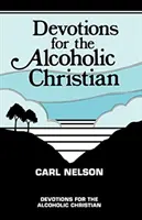 Pobožnosti pre kresťanov alkoholikov - Devotions for the Alcoholic Christian