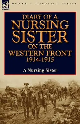 Denník sestry ošetrovateľky na západnom fronte 1914-1915 - Diary of a Nursing Sister on the Western Front 1914-1915