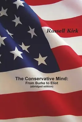 Konzervatívne myslenie: Od Burka po Eliota (skrátené vydanie) - The Conservative Mind: From Burke to Eliot (abridged edition)