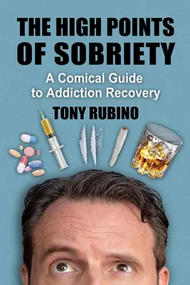 Vrcholy triezvosti: Komický sprievodca zotavovaním sa zo závislosti - The High Points of Sobriety: A Comical Guide to Addiction Recovery