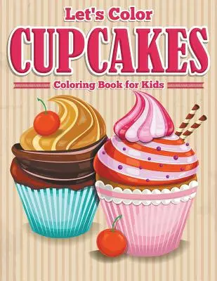 Vyfarbujme koláčiky - Omaľovánky pre deti - Let's Color Cupcakes - Coloring Book for Kids