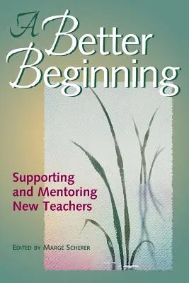 Lepší začiatok: Podpora a mentoring nových učiteľov - A Better Beginning: Supporting and Mentoring New Teachers
