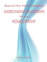 Za závojom ilúzií, Pochopenie vzťahov prostredníctvom homeopatie - Beyond the Veil of Delusions, Understanding Relationships Through Homeopathy