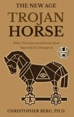 Trojský kôň New Age: Čo by kresťania mali vedieť o joge a enneagrame - The New Age Trojan Horse: What Christians Should Know About Yoga And The Enneagram