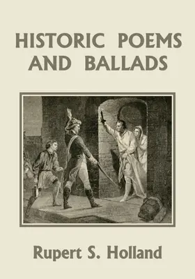 Historické básne a balady (Yesterday's Classics) - Historic Poems and Ballads (Yesterday's Classics)