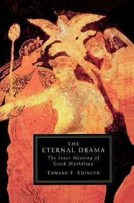 Večná dráma: Vnútorný zmysel gréckej mytológie - The Eternal Drama: The Inner Meaning of Greek Mythology