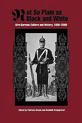 Nie je to také jednoduché ako čierna a biela: Nebolo to čierne a biele: afro-nemecká kultúra a história, 1890-2000 - Not So Plain as Black and White: Afro-German Culture and History, 1890-2000