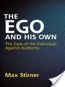 Ego a jeho vlastné: Prípad jednotlivca proti autorite - The Ego and His Own: The Case of the Individual Against Authority
