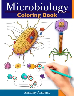 Mikrobiologické maľovanky: Neuveriteľne podrobný autotest Farebný zošit na štúdium Ideálny darček pre študentov lekárskych fakúlt, lekárov a chirológov - Microbiology Coloring Book: Incredibly Detailed Self-Test Color workbook for Studying Perfect Gift for Medical School Students, Physicians & Chiro