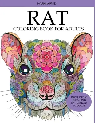 Kniha na vyfarbovanie pre dospelých s potkanmi: Obsahuje 30 oslnivých krysích vzorov na vyfarbenie - Rat Coloring Book for Adults: Includes 30 Dazzling Rat Designs to Color