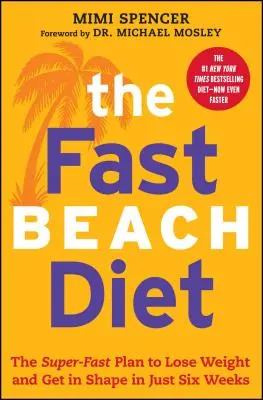 Rýchla plážová diéta: Superrýchly plán, ako schudnúť a dostať sa do formy za šesť týždňov - Fast Beach Diet: The Super-Fast Plan to Lose Weight and Get in Shape in Just Six Weeks