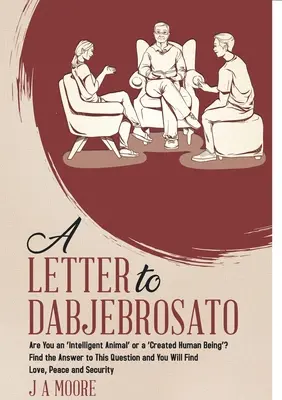 List Dabjebrosatovi: Si „inteligentné zviera“ alebo „stvorená ľudská bytosť“? Nájdite odpoveď na túto otázku a nájdete lásku, P - A Letter to Dabjebrosato: Are You an 'Intelligent Animal' or a 'Created Human Being'? Find the Answer to This Question and You Will Find Love, P