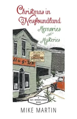 Vianoce v Newfoundlande - spomienky a záhady: Kniha seržanta Windflowera - Christmas in Newfoundland - Memories and Mysteries: A Sgt. Windflower Book