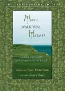Môžem ťa odprevadiť domov? Odvaha a útecha pre opatrovateľov ťažko chorých - May I Walk You Home?: Courage and Comfort for Caregivers of the Very Ill