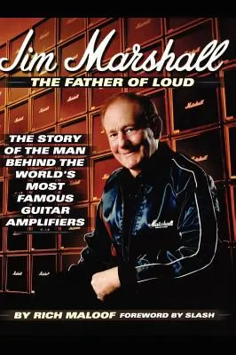 Jim Marshall - Otec hlasu: Príbeh muža, ktorý stojí za najslávnejšími gitarovými zosilňovačmi na svete - Jim Marshall - The Father of Loud: The Story of the Man Behind the World's Most Famous Guitar Amplifiers