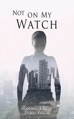 Nie na mojich hodinkách: Druhé vydanie - Not On MY Watch: Second Edition
