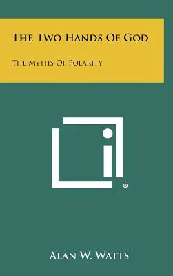 Dve ruky Boha: Mýty o polarite - The Two Hands Of God: The Myths Of Polarity