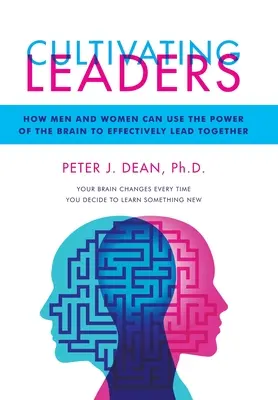 Kultivovanie lídrov: Ako môžu muži a ženy využívať silu mozgu na efektívne spoločné vedenie - Cultivating Leaders: How Men and Women Can Use the Power of the Brain to Effectively Lead Together