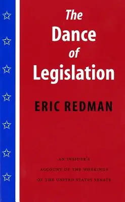 Tanec legislatívy: Tanec legislatívy: Zasvätená správa o fungovaní Senátu Spojených štátov amerických - The Dance of Legislation: An Insider's Account of the Workings of the United States Senate