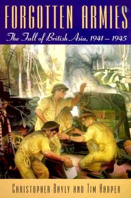 Zabudnuté armády: Pád britskej Ázie, 1941-1945 - Forgotten Armies: The Fall of British Asia, 1941-1945