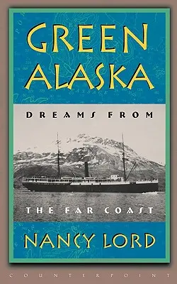 Zelená Aljaška: Sny z ďalekého pobrežia - Green Alaska: Dreams from the Far Coast